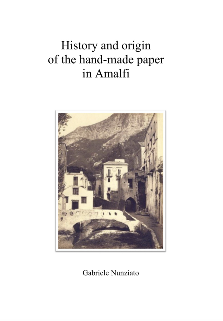 History and origin of the hand-made paper in Amalfi, written by Gabriele Nunziato History and origin of the hand-made paper in Amalfi, written by Gabriele Nunziato