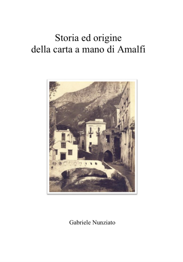 Storia ed origine della carta a mano di Amalfi, redatto da Gabriele Nunziato